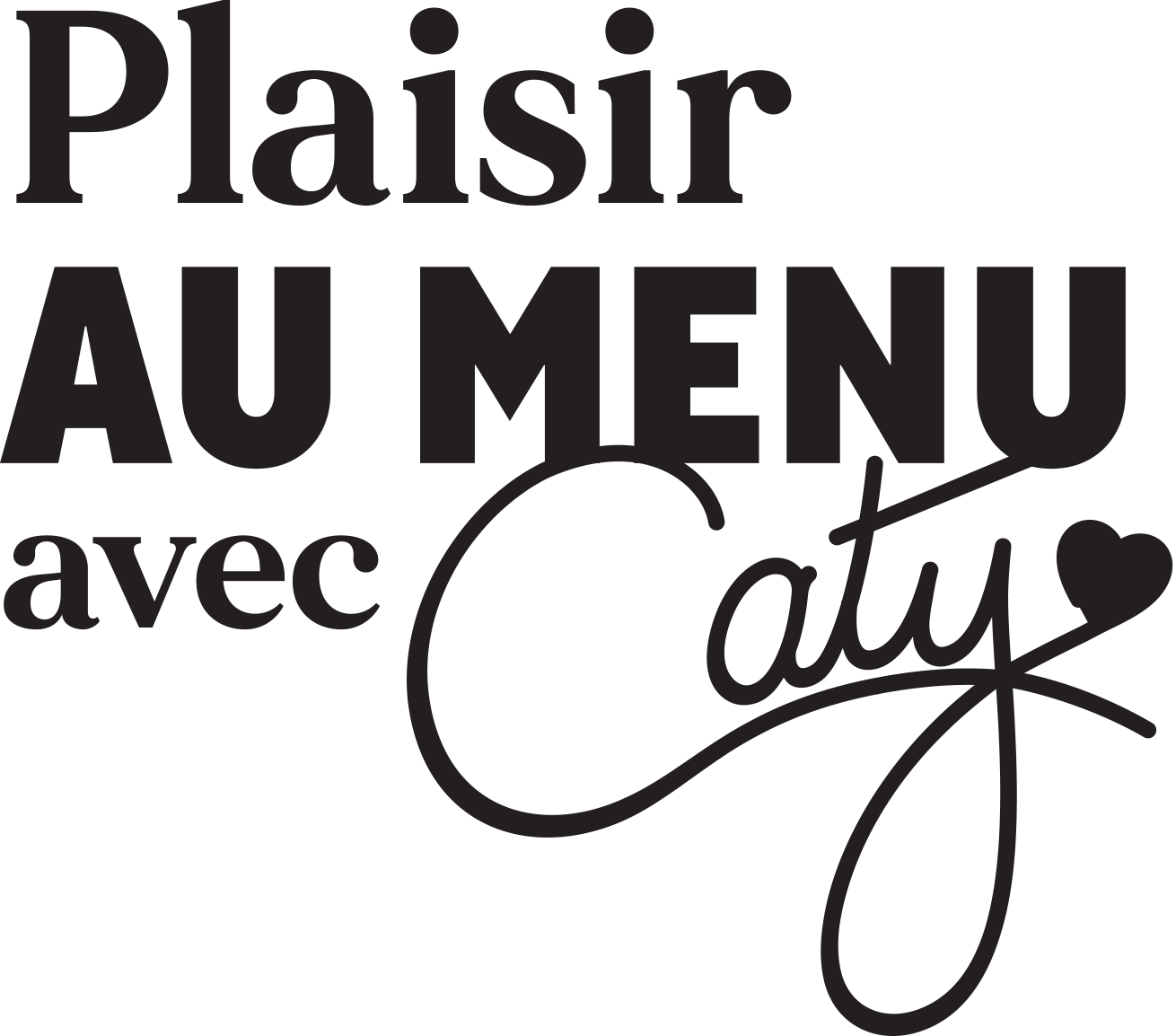 Plaisir au menu avec Caty